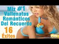 Mix - Vallenatos Románticos del Recuerdo 1/2