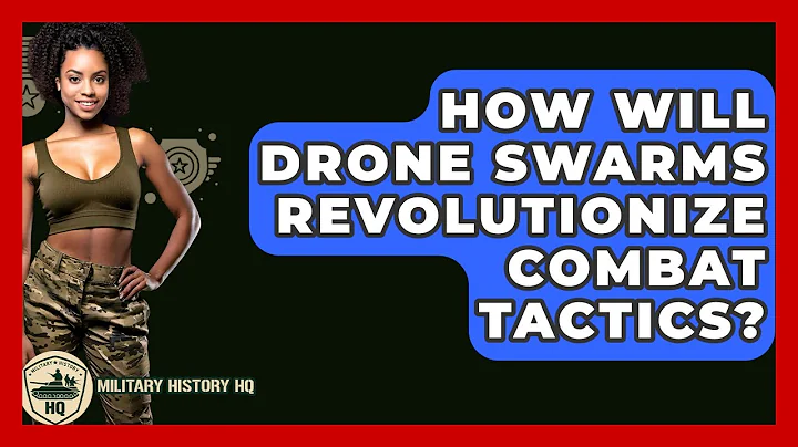How Will Drone Swarms Revolutionize Combat Tactics? - Military History HQ