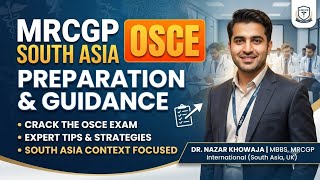 MRCGP OSCE SOUTH ASIA EXAM Preparation and  Guidance | Dr Nazar KHOWAJA 