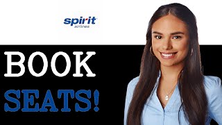 How To Get Good Seats On Spirit Airlines (2025)
