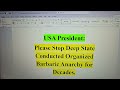 USA President: Please Stop Deep State Conducted Organized Barbaric Anarchy for Decades.