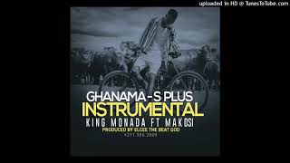 King Monada Ghanama S Plus ft Mukosi Muimbi Instrumental