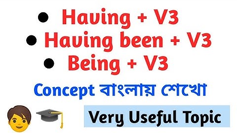 Having + V3 , Having been + V3 & Being + V3 Concept in English | English Speaking Practice