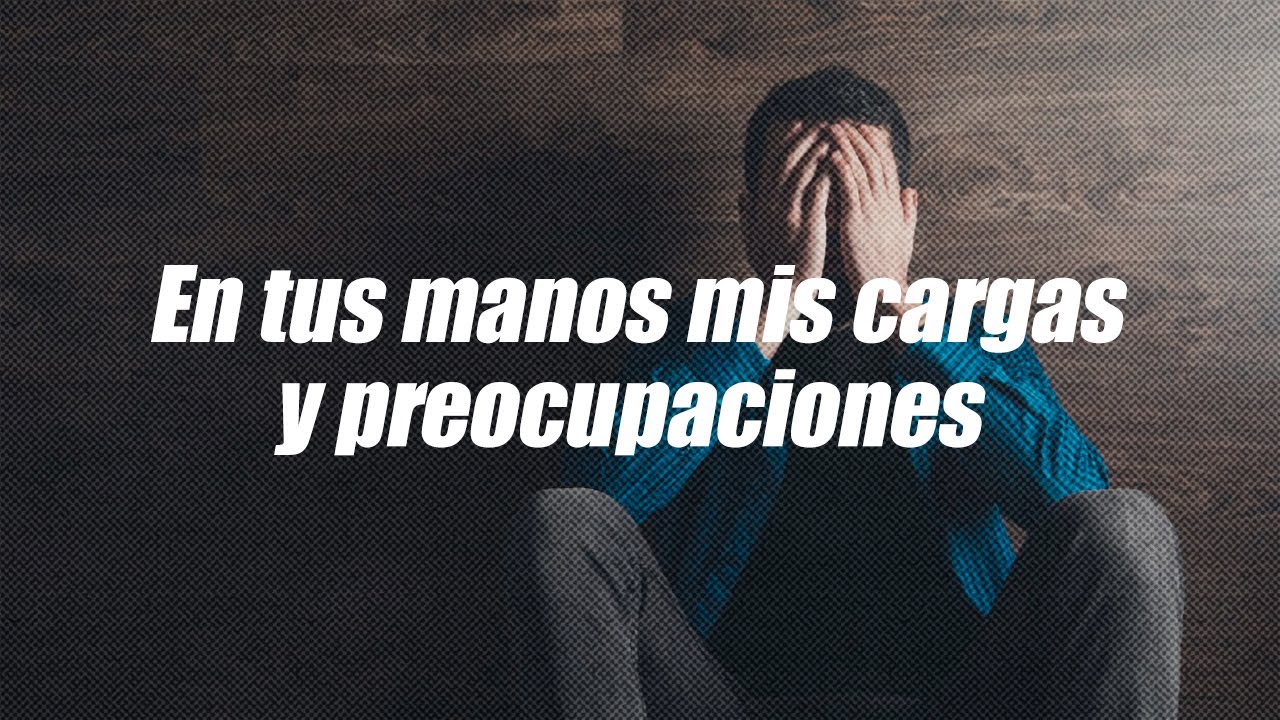 Dios mío, dejo en tus manos mis cargas y preocupaciones | Dios es mi ...