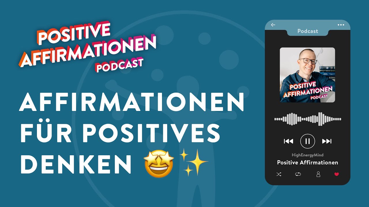 Affirmationen für positives Denken • Positive Affirmationen Podcast 02 • Gute Gedanken