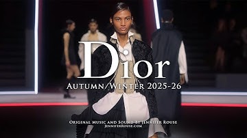 DIOR - Autumn/Winter 2025-26 Fashion Show - Original Music and Sound by Jennifer Rouse #dior