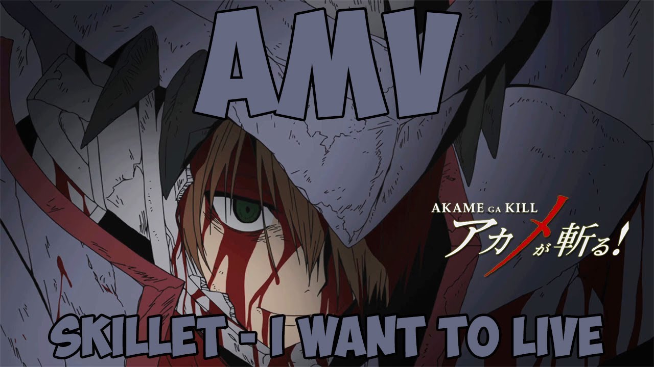 Akame ga Kill [AMV] - Skillet - I Want to live