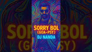 SORRY BOL (GOA-PSY TRANCE MIX) by DJ NANDA 🔥 Desi swag X Psy beats! #SunnyDeol #sorrybol #DJNanda