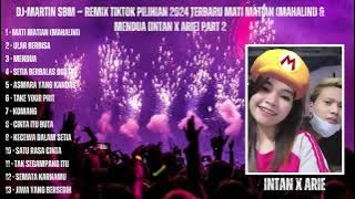 DJ MARTIN SBM ‼️REMIX TIKTOK VIRAL TERBARU 2024 MATI MATIAN (MAHALINI) & MENDUA