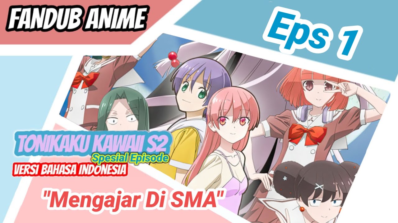 [FANDUB ANIME] Tonikaku Kawaii: Joshikou-hen (Tonikawa Spesial Episode ...