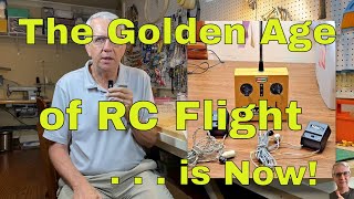 The Golden Age of RC Flight is Now!