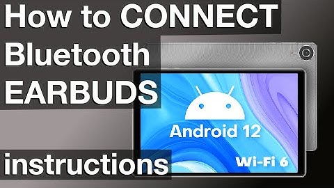 Pairing Bluetooth Earbuds to my Android Tablet (How to instructions)