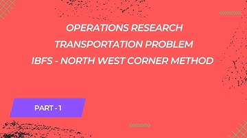 Transportation problem - North West Corner Rule | Part 1