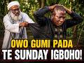 OWO GUMI PADA TE SUNDAY IGBOHO