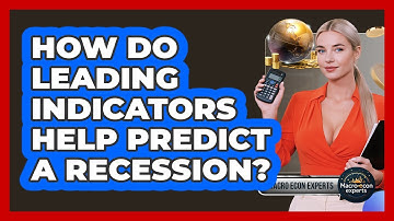 How Do Leading Indicators Help Predict A Recession? - Macroecon Experts