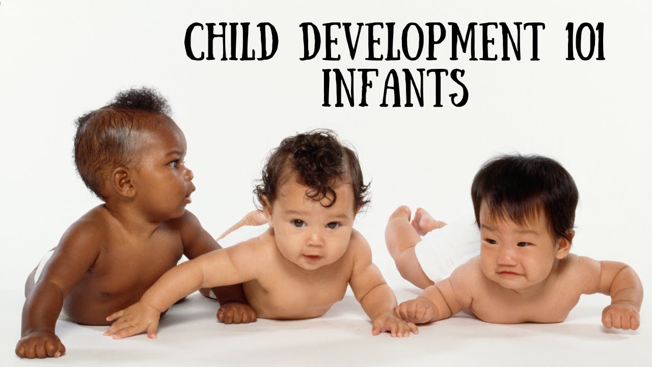 Child Development 101  Infants