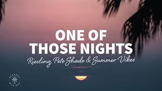 Video thumbnail of "Riesling, Pete Shade, Summer Vibes - One Of Those Nights (Lyrics) ft. Zach Alwin"