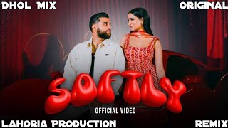 Softly | Dhol Mix | Karan Aujla | New Punjabi Song 2024 Ft Dj Sumit By Lahoria Production Dj Mix