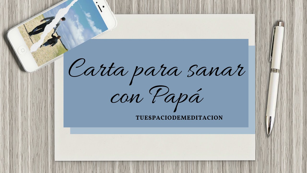 CARTA PARA SANAR CON TU PADRE - YouTube