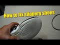 how to fix a slippery shoe