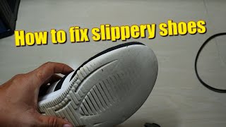 how to fix a slippery shoe