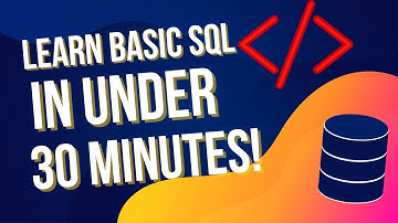 Learn SQL in Less Than 30 Minutes!
