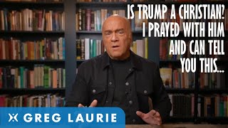 Is Trump A Christian? I Prayed With Him And Can Tell You....