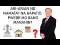 PWEDE MO BANG MANAHIN ANG ARI-ARIAN NG NAMATAY NA KAPATID?