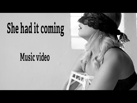 She had it coming - music video