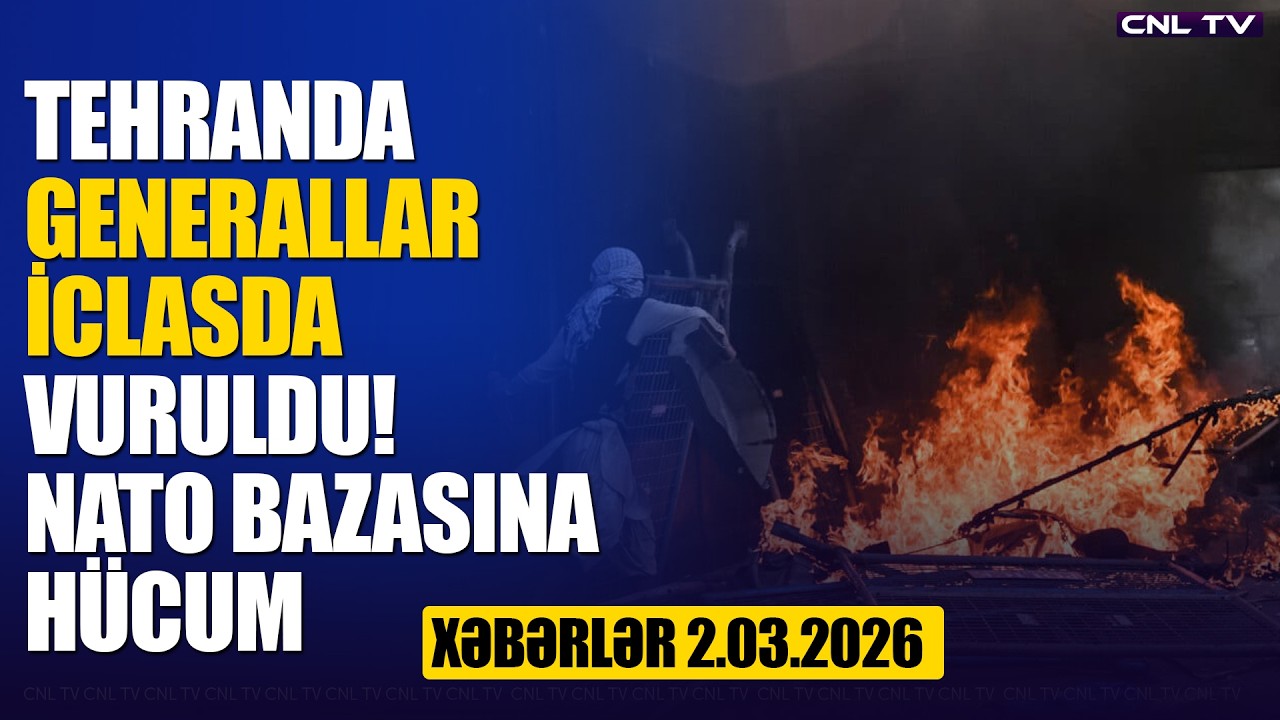 Tehranda generallar iclasda vuruldu! NATO bazasına zərbə (Xəbərlər 2.03.2026)