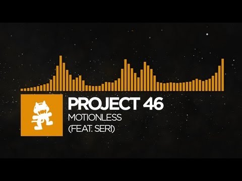 [House Music] - Project 46 - Motionless (feat. Seri) [Monstercat Release]