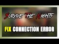 How to FIX Survive the Nights Connection Error / Server Error!