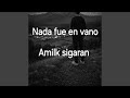 Nada fue en vano