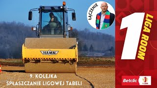 SPŁASZCZANIE LIGOWEJ TABELI TRWA | 9. kolejka Betclic 1 Ligi | 1 Liga Room