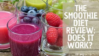 The Smoothie Diet Review: Does It Work In 21 Days?