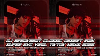 DJ BREAKBEAT CLASSIC DESERT RAIN DAMARPA IRWAN MIX HERSAIDI VIRAL TIKTOK NEWS 2O26 