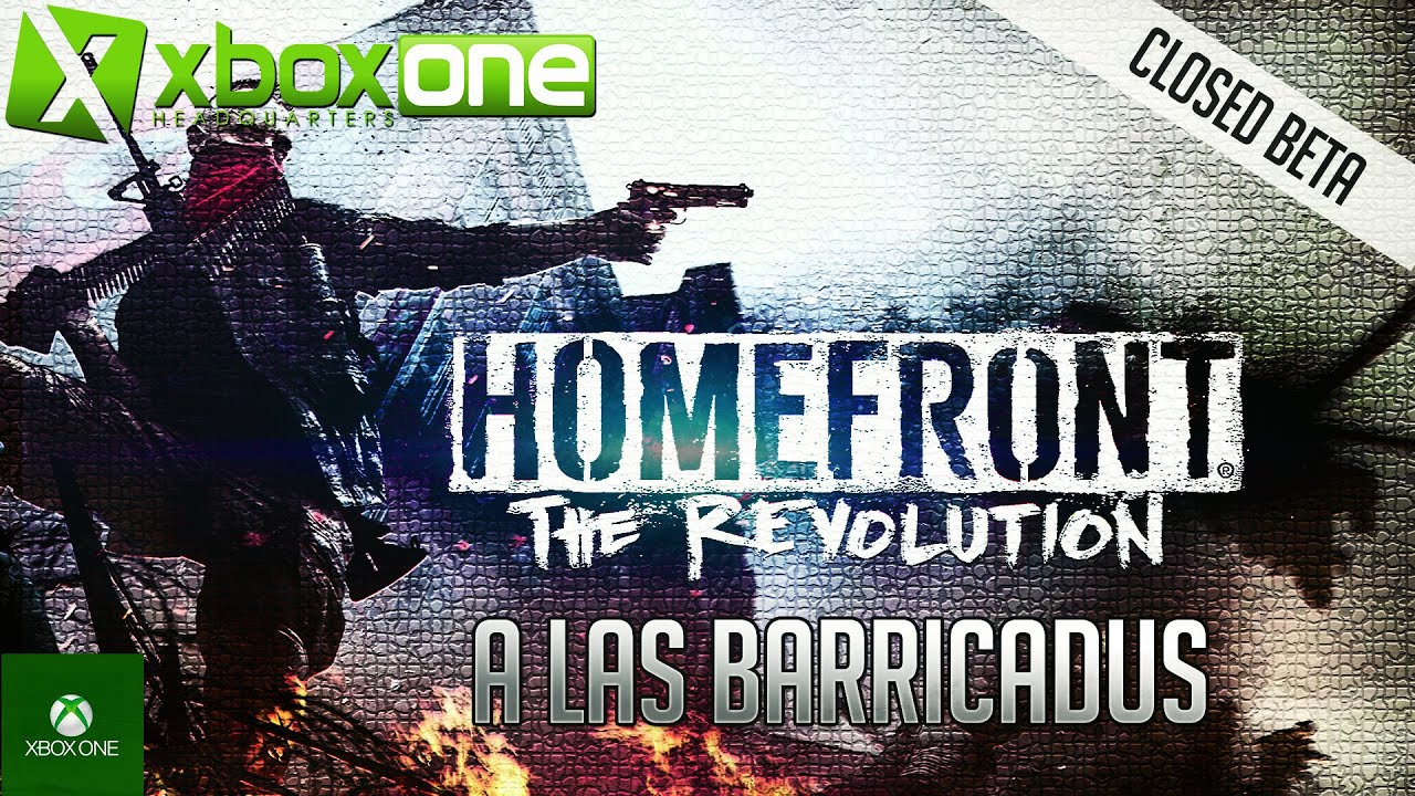 Homefront The Revolution "A Las Barricadus" Gameplay - Xbox One Closed Beta HD 1080p 60fps
