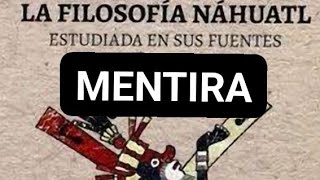 Nahuatl Philosophy does not exist - Miguel León Portilla and his historiographical myth
