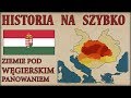 Ziemie pod panowaniem Węgier latami, na mapach - Historia na Szybko
