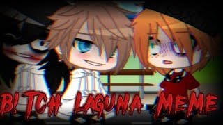 💢B*tch Laguna💢 Ft. Past jeff, liu, bullies |meme|