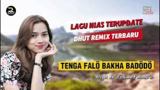 Lagu Nias || Tenga Falo Bakha Badodo || Dhut Remix Terbaru 2025  - Cipt. Frans F Bate'e 