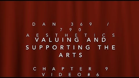 Chapter 9 Video #6   Valuing and Supporting the Arts