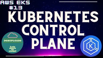 AWS EKS | Episode 13 | Kubernetes Control Plane | Elastic Kubernetes Service