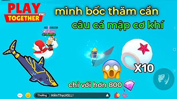 Playtogether/ chỉ với 800 kim cương mình đã may mắn mở thành công cần câu cá mập cơ khí