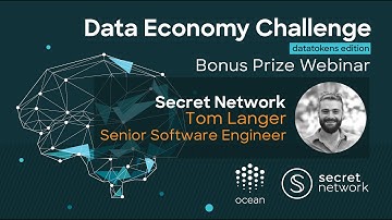 Data Economy Challenge Bonus Prize Webinar | Tom Langer & Can Kisagun, Secret Network