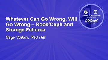 Whatever Can Go Wrong, Will Go Wrong – Rook/Ceph and Storage Failures - Sagy Volkov, Red Hat