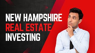 New Hampshire Real estate investing in 2024. All you need to know and more!