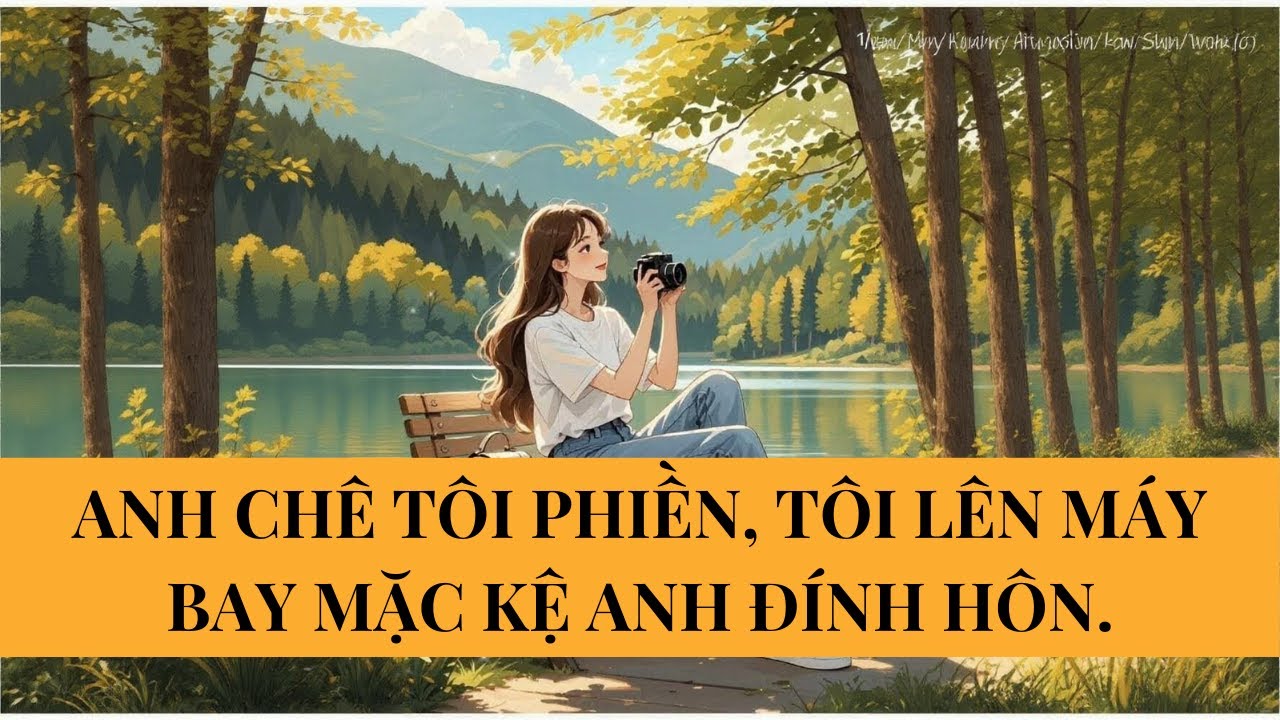 [AUDIO] ANH CHÊ TÔI PHIỀN, TÔI LÊN MÁY BAY MẶC KỆ ANH ĐÍNH HÔN || LOP STORIES