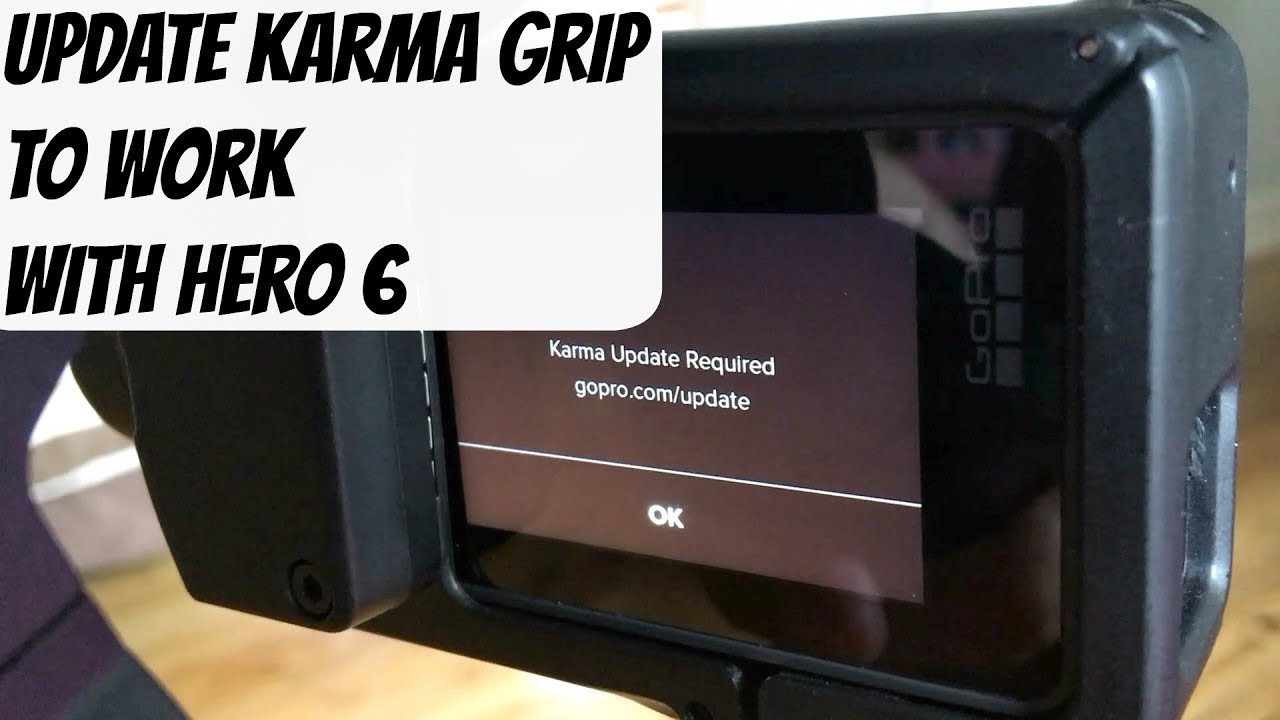 GoPro Hero 6 With Karma Grip // Update Required - YouTube