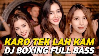 DJ BOXING KARO TEK LAH KAM | DJ JUNGLE DUTCH PALING TINGGI FULL BASS TERBARU 2025